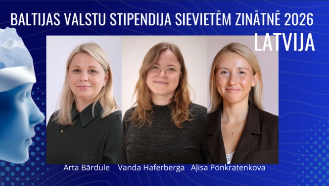 Baltijas valstu stipendija sievietēm zinātnē 2026 laureātes ( no kreisās: Arta Bārdule, Vanda Haferberga un Aļisa Ponkratenkova)
