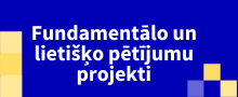 Fundamentālo un lietišķo pētījumu projekti