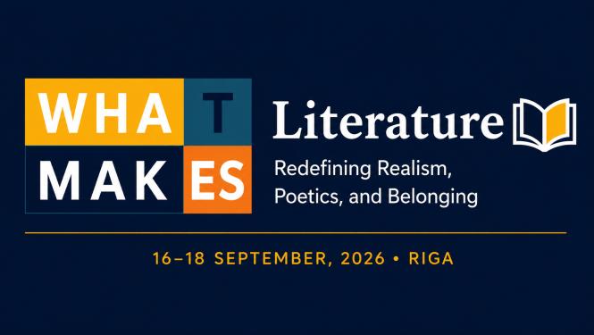 Konference “Kas veido literatūru: pārskatot reālismu, poētiku un piederību” (What Makes Literature? Redefining Realism, Poetics, and Belonging)