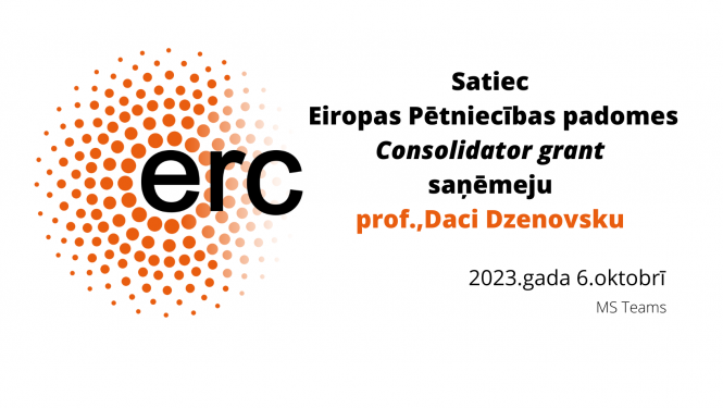 2023. gada 6.oktobrī Latvijas Zinātnes padomes Nacionālais kontaktpunkts aicina uz sarunu ar Eiropas Pētniecības padomes “Consolidator grant” ieguvēju profesori Daci Dzenovsku, kura dalīsies veiksmīgajā pieredzē un noderīgās atziņās.