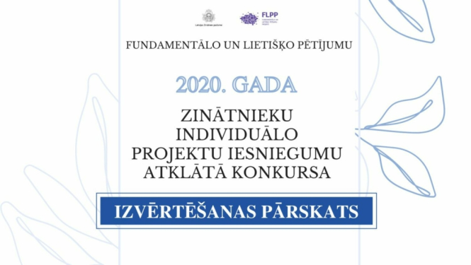 Pieejams fundamentālo un lietišķo pētījumu projektu 2020. gada zinātnieku individuālo projektu atklātā konkursa izvērtēšanas pārskats