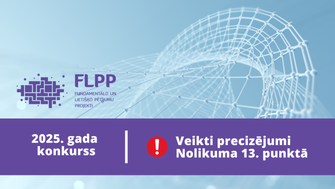 Zinātne un tehnoloģijas. FLPP projektu konkursu uzsaukums/Paziņojums par precizējumiem