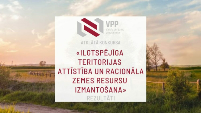 Zināmi rezultāti projektu konkursā “Ilgtspējīga teritorijas attīstība un racionāla zemes resursu izmantošana”