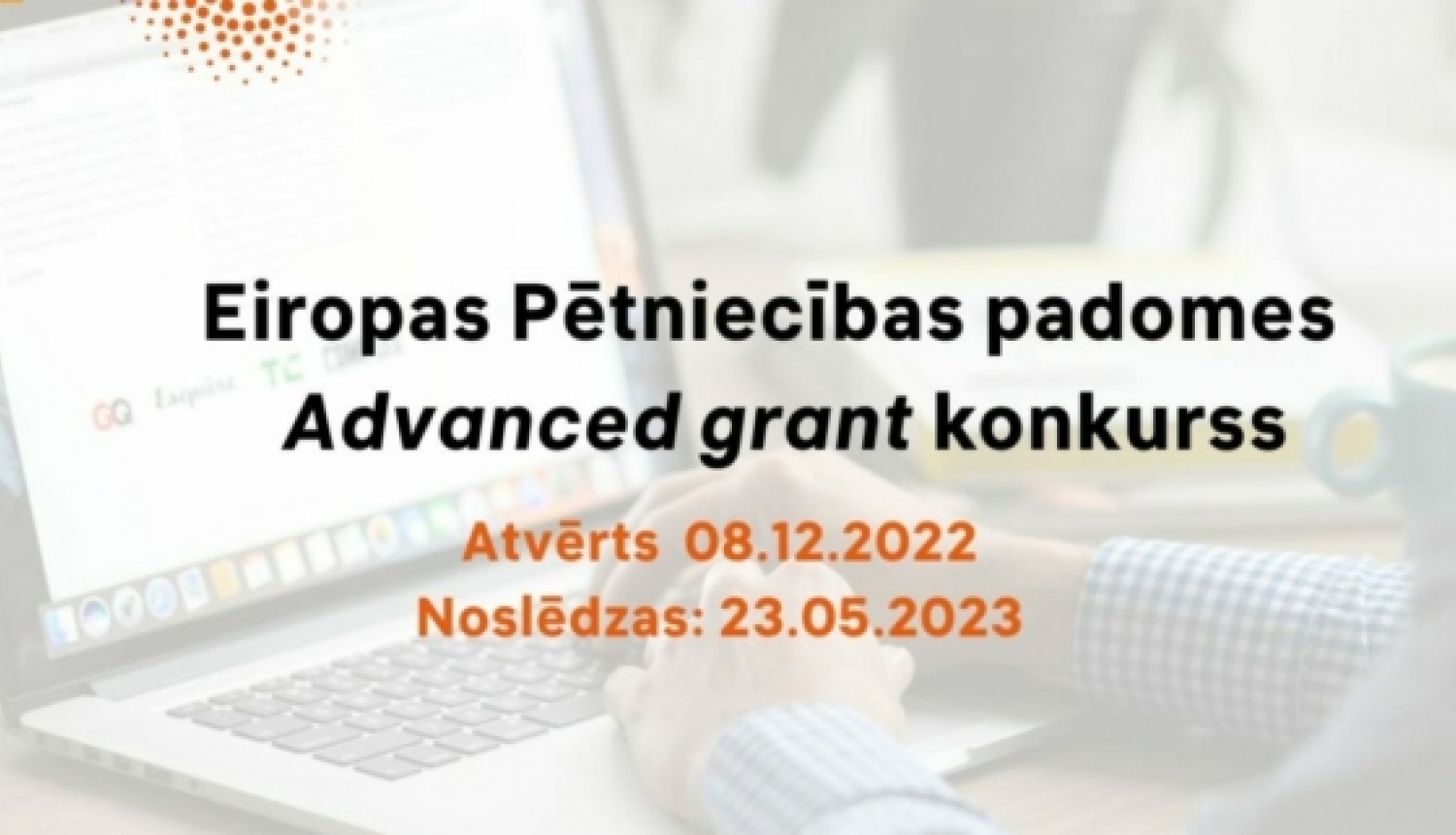 Atvērts 2023.gada Eiropas Pētniecības padomes Advanced grant projektu konkurss