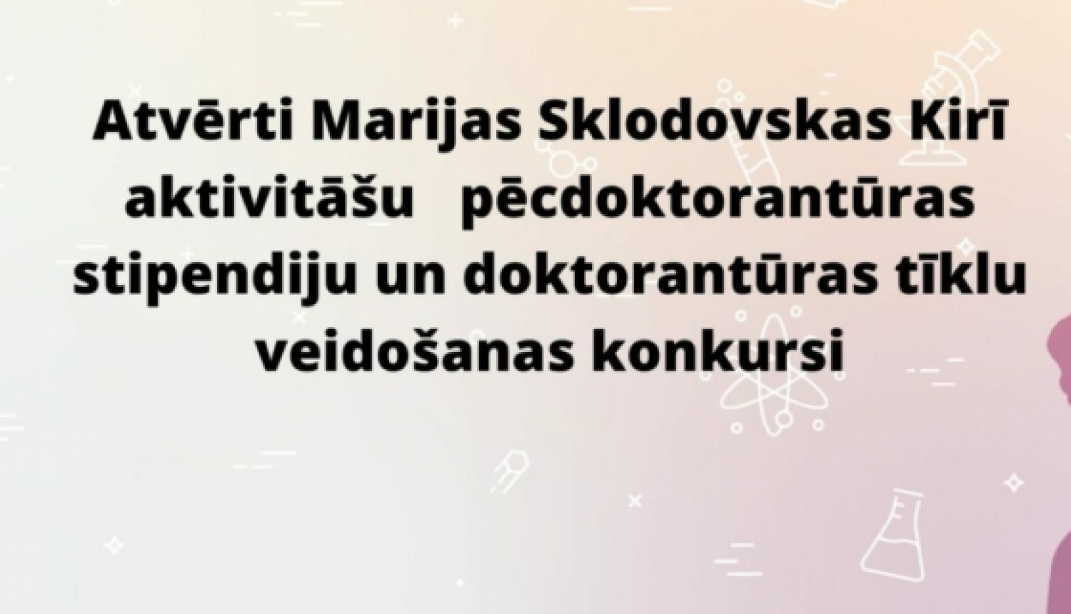 Atvērti MSCA konkursi pēcdoktorantūras stipendijai un doktorantūras tīklu veidošanai